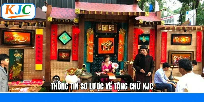 Thông tin sơ lược về tặng chữ KJC